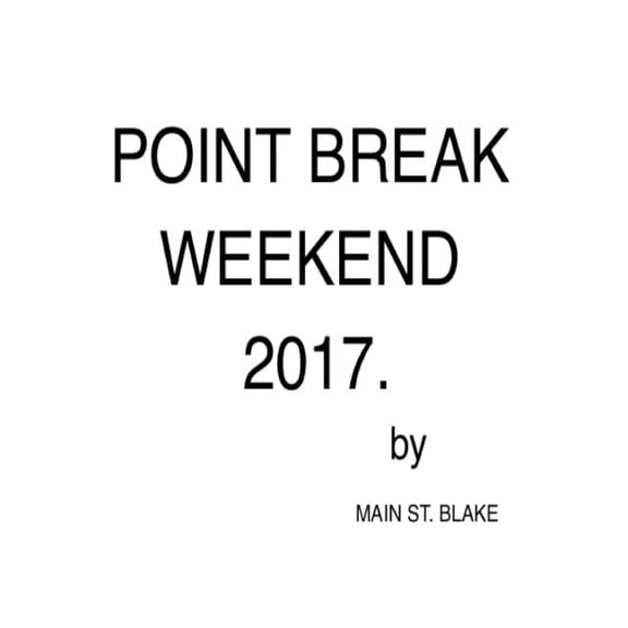 Point Break Weekend 2017. (Paperback)