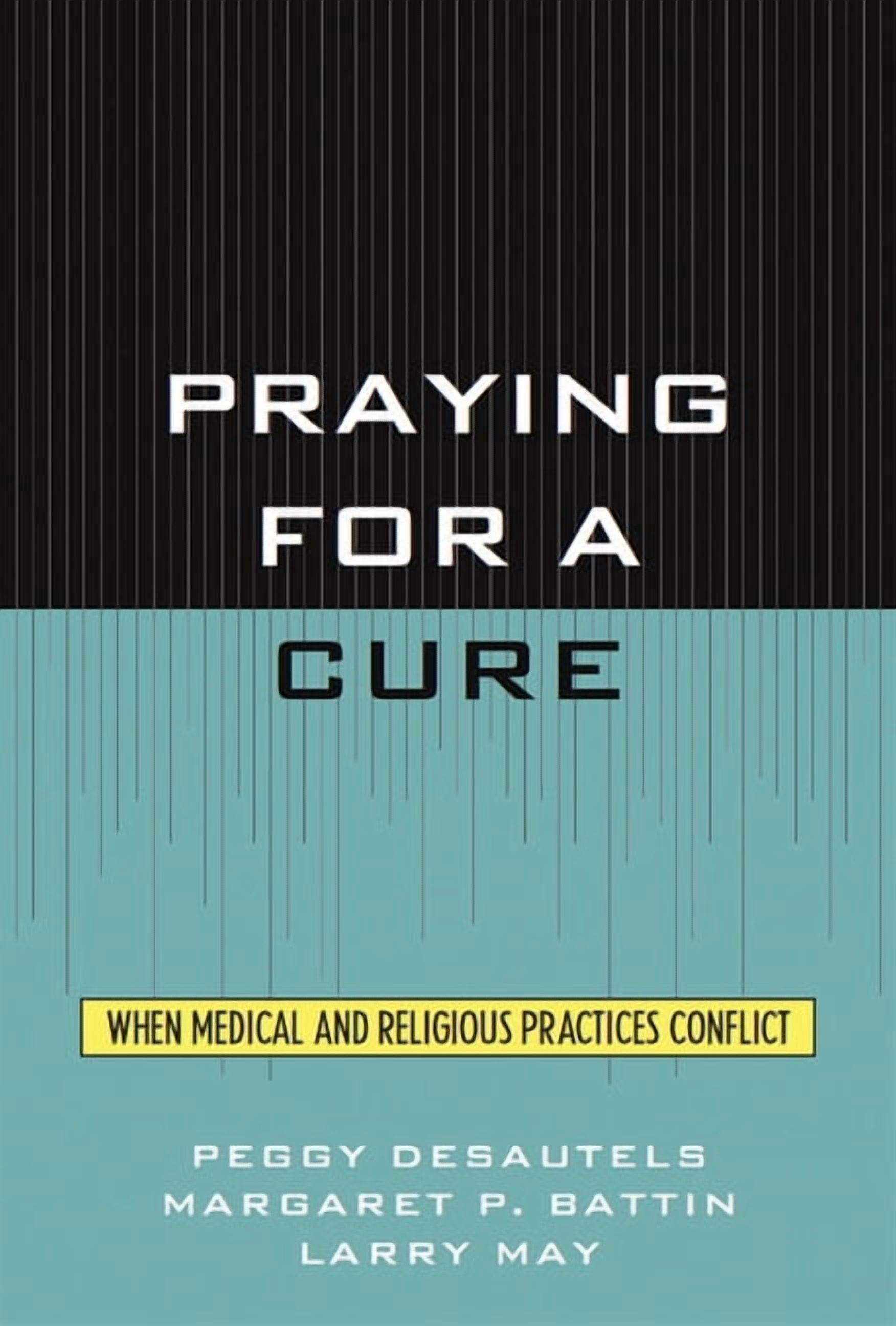 Point/Counterpoint: Philosophers Debate  Praying for a Cure: When Medical and Religious Practices Conflict, (Paperback)