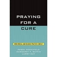 thumbnail image 1 of Pre-Owned Praying for a Cure: When Medical and Religious Practices Conflict (Paperback) 0847692639 9780847692637, 1 of 1