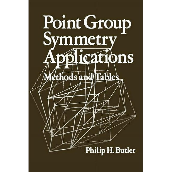 Point Group Symmetry Applications: Methods and Tables, (Paperback)