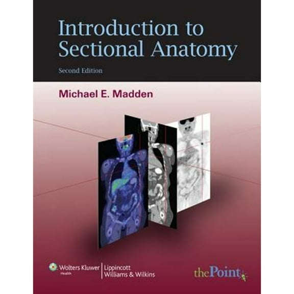Introduction to Sectional Anatomy (Hardcover) by Michael E Madden
