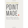 thumbnail image 1 of Point Made: How to Write Like the Nation's Top Advocates (Paperback) by Ross Guberman, 1 of 1