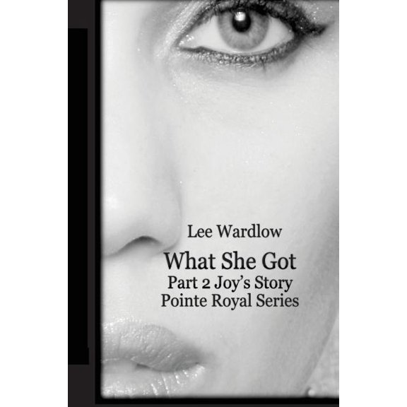 Point Royal What She Got: Part 2 - Joy's Story, Book 2, (Paperback)