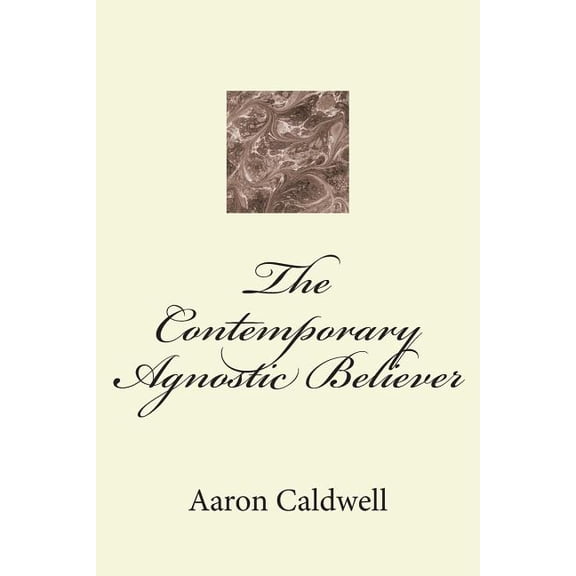 The Contemporary Agnostic Believer