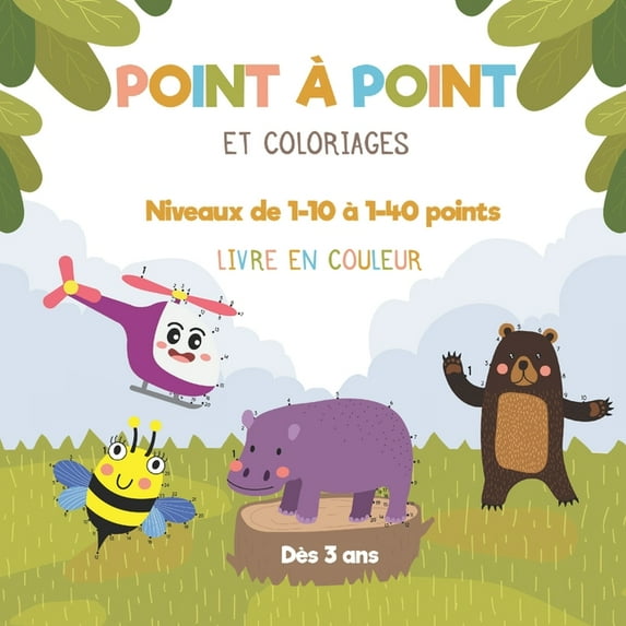 Point à point et coloriage - Niveau de 1-10 à 1-40 points - Dès 3 ans: cahier de point à point progressifs à relier pour, (Paperback)