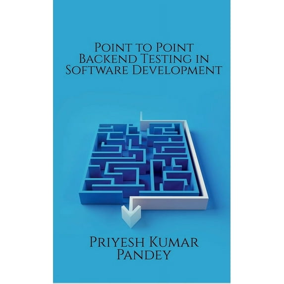 Point to Point Backend Testing in Software Development, (Paperback)