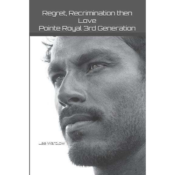 Pointe Royal 3rd Generation Regret, Recrimination then Love: Pointe Royal Series - 3rd Generation, Book 4, (Paperback)
