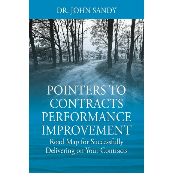 Pointers to Contracts Performance Improvement: Road Map for Successfully Delivering on Your Contracts, (Paperback)