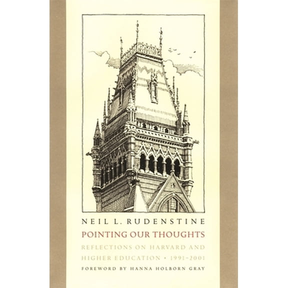 Pre-Owned Pointing Our Thoughts: Reflections on Harvard and Higher Education, 1991-2001, with a Foreword by Hanna Holborn Gray (Hardcover) 0674007255 9780674007253