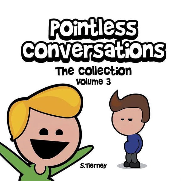 Pointless Conversations: Pointless Conversations: The Collection - Volume 3: Are You Going to Heaven? The Red Morph or the Blue Morph? And What IS Mr. Bean? (Paperback)
