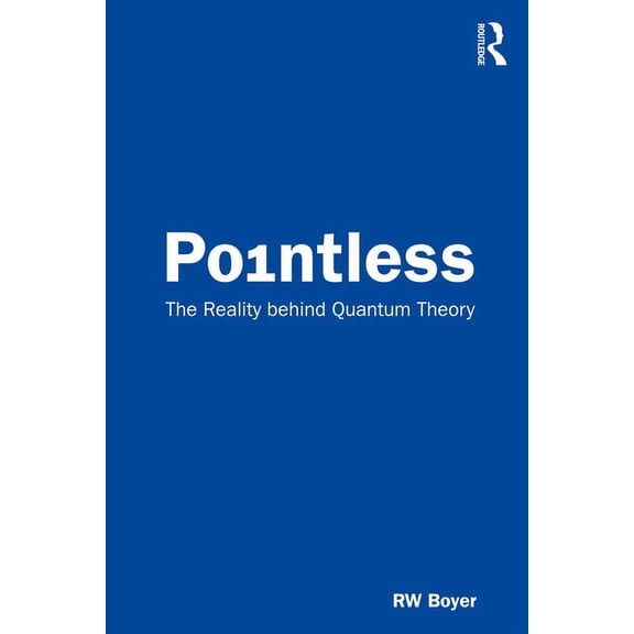 Pointless: The Reality Behind Quantum Theory, (Paperback)