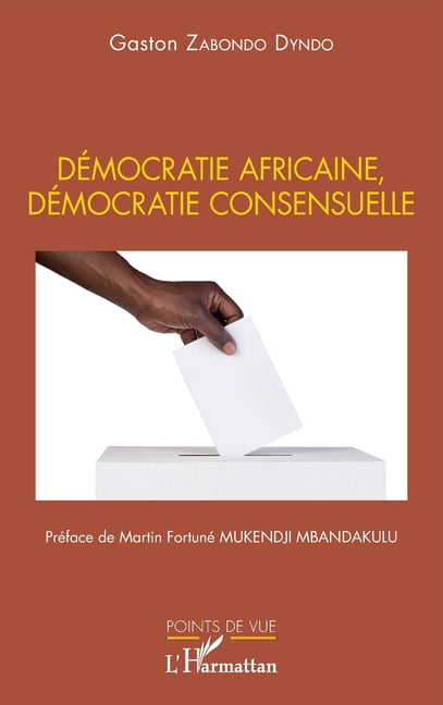 Points de Vue DÃ©mocratie africaine, dÃ©mocratie consensuelle, (Paperback)