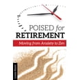thumbnail image 1 of Poised for Retirement: Moving from Anxiety to Zen (Paperback), 1 of 1