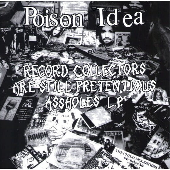 Poison Idea - Record Collectors Are Still Pretentious Assholes - Music & Performance - CD