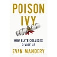 thumbnail image 1 of Pre-Owned Poison Ivy: How Elite Colleges Divide Us (Hardcover) 1620976951 9781620976951, 1 of 1