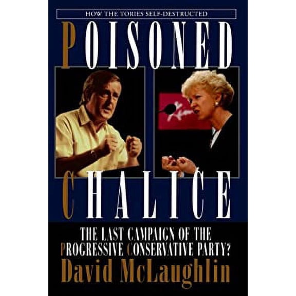 Pre-Owned Poisoned Chalice: How the Tories Self-Destructed (Hardcover) 1550022202 9781550022209
