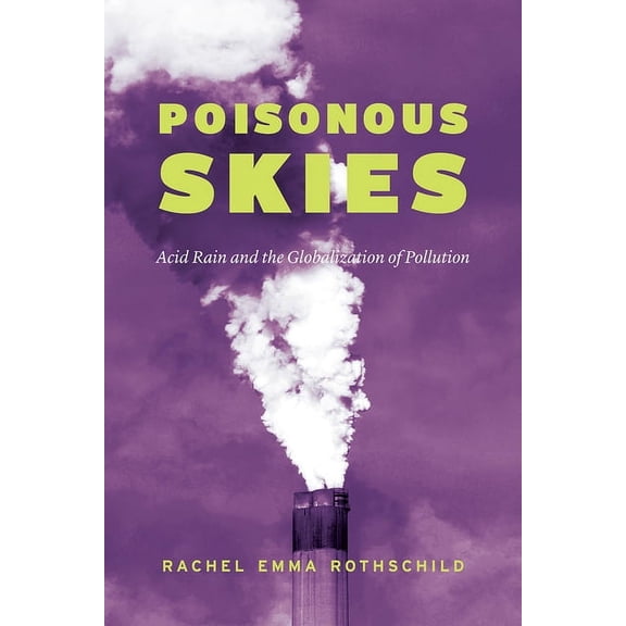 Poisonous Skies: Acid Rain and the Globalization of Pollution, (Hardcover)