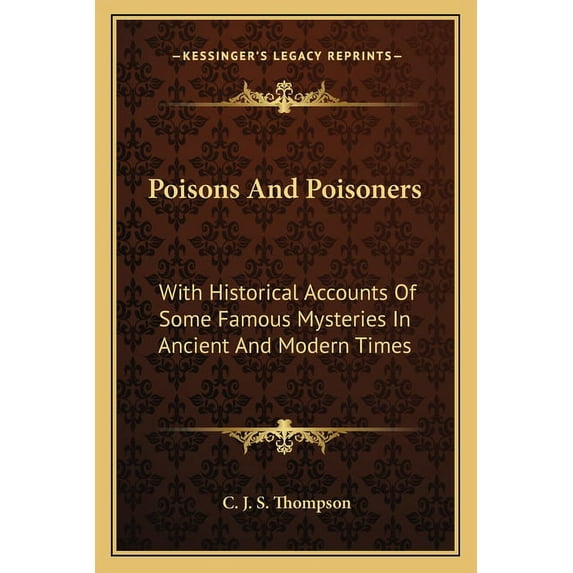 Poisons And Poisoners : With Historical Accounts Of Some Famous Mysteries In Ancient And Modern Times (Paperback)