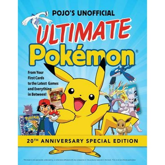 Pre-Owned Pojo's Unofficial Ultimate Pokemon: From Your First Cards to the Latest Games and Everything in Between (Paperback) 1629373427 9781629373423