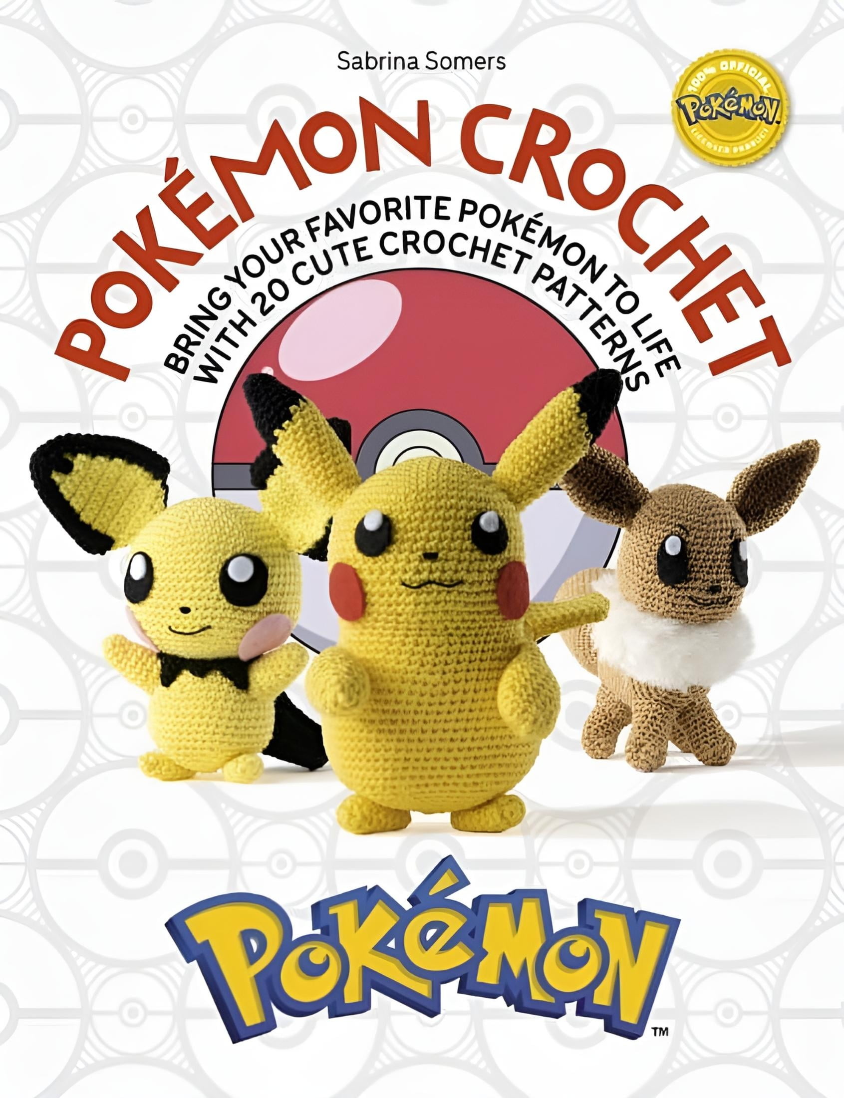 SABRINA SOMERS Pokmon Crochet: Bring Your Favorite Pokmon to Life with 20 Cute Crochet Patterns (Paperback)