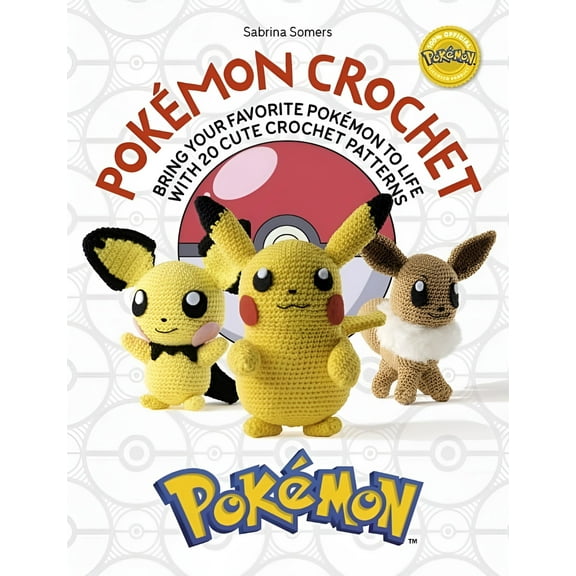 Pokmon Crochet: Bring Your Favorite Pokmon to Life with 20 Cute Crochet Patterns (Paperback)