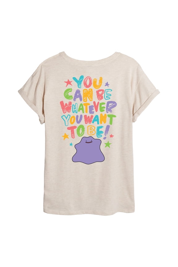 Pokémon - Ditto You Can Be Whatever - Juniors Graphic T-Shirt