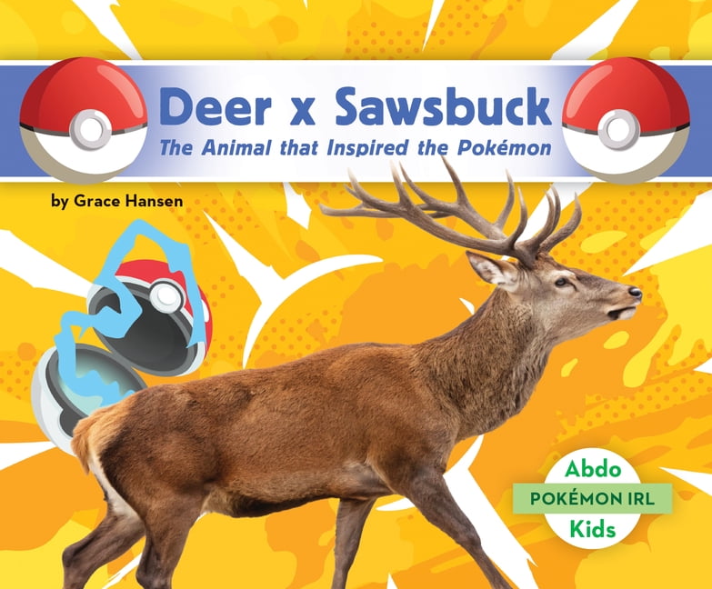 PokÃ©mon Irl Deer X Sawsbuck: The Animal That Inspired the PokÃ©mon: Animal That Inspired the PokÃ©mon, (Hardcover)