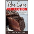 thumbnail image 1 of Poke Cake Perfection: The Top 25 Poke Cake Recipes That Are Simple to Make (Paperback), 1 of 1
