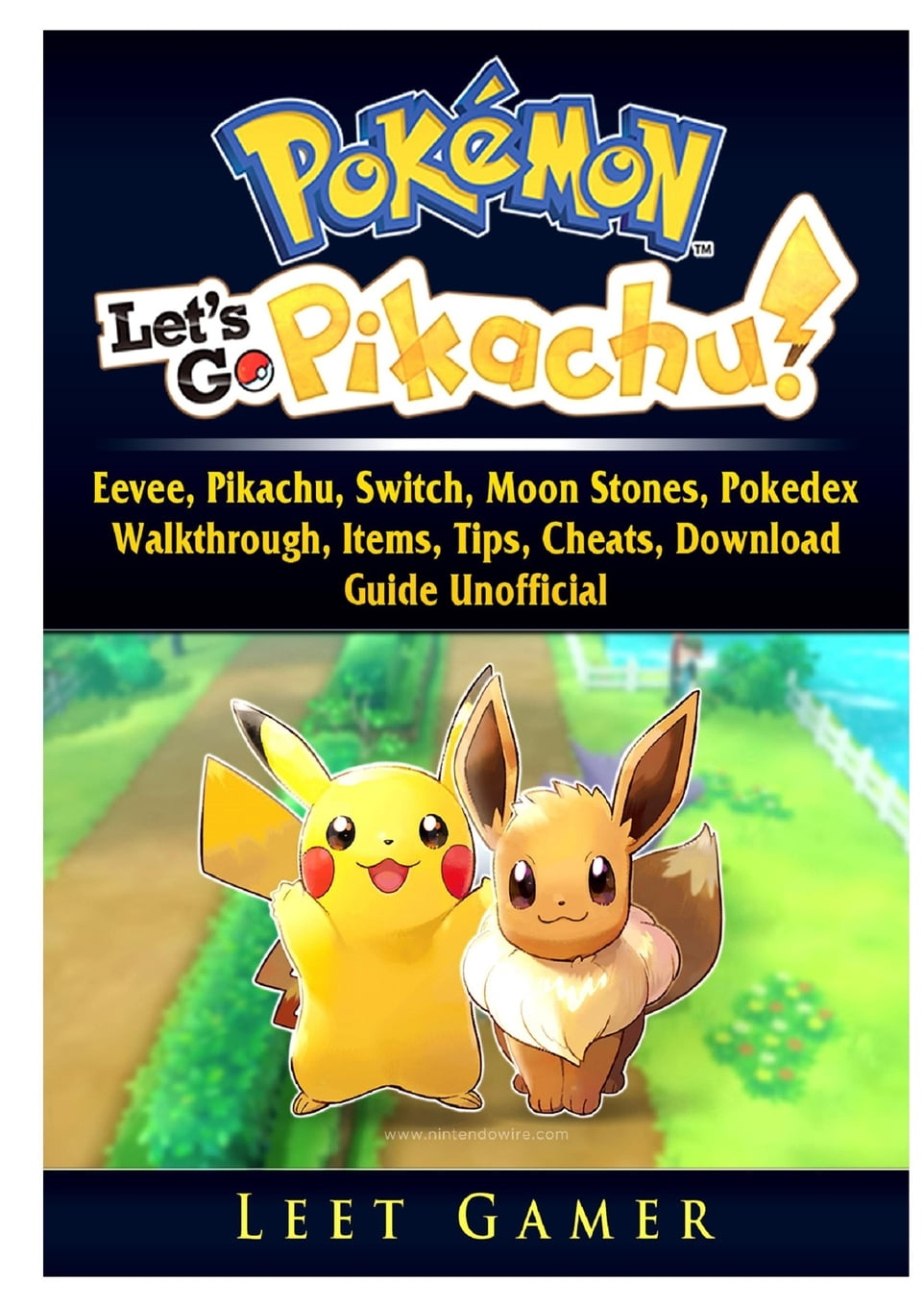 Pokemon Lets Go, Eevee, Pikachu, Switch, Moon Stones, Pokedex, Walkthrough,  Items, Tips, Cheats, Download, Guide Unofficial (Paperback) 