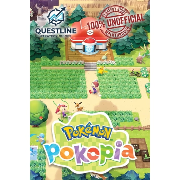 Pokemon Pokopia Strategy Guidebook: The Definitive 100% Unofficial Strategy Guide Walkthrough, (Paperback)