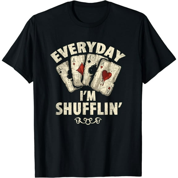 Poker Dealer Everyday I'm Shufflin Poker Player T-Shirt