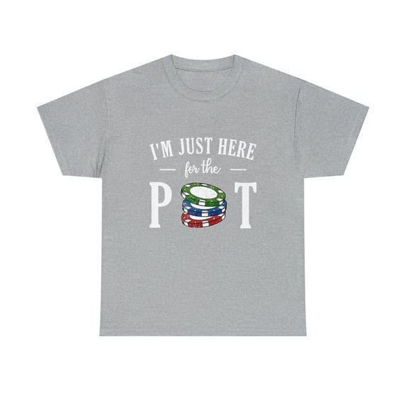 Poker I'm Just Here For The Pot Funny T-Shirt