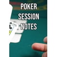 thumbnail image 1 of Poker Session notes : Log Sessions, Notes on Players, Tenancies, Rake, Tournaments (Paperback), 1 of 1