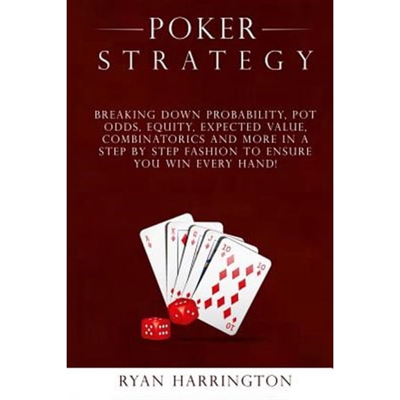 Poker Strategy : The Best and Simplest Practical Techniques to Win Any Game