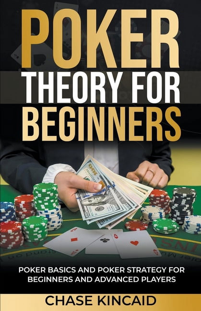 Poker-Theory-for-Beginners-Poker-Basics-and-Poker-Strategy-for-Beginners-and-Advanced-Players-Paperback-9798215212721_d585723a-6987-4279-b8b9-89b2f3ce6b18.56d2da98d0b599e64445f178e7a5391c.jpeg?odnHeight\u003d768\u0026odnWidth\u003d768\u0026odnBg\u003dFFFFFF