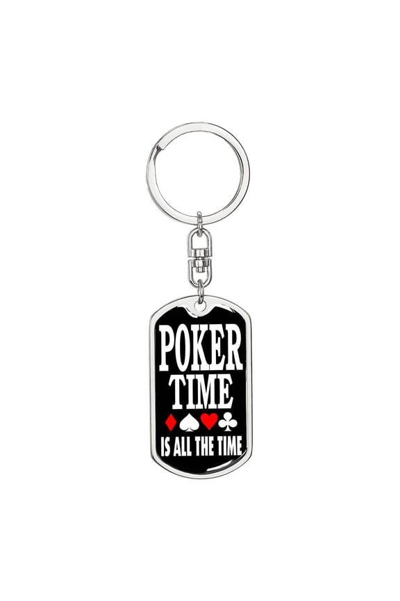 Poker Time Is All The Time Dog Tag Keychain Stainless Steel Silver Tone or Gold Tone