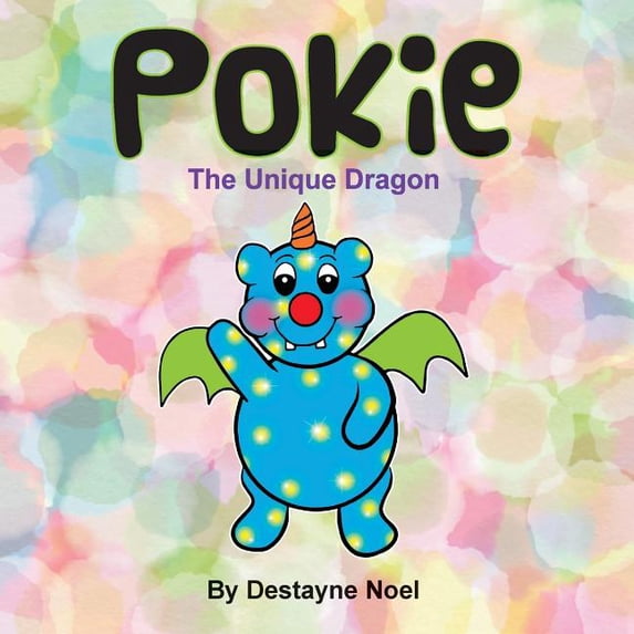 Pokie: The Unique Dragon Paperback 1978077416 9781978077416 Destayne R Noel