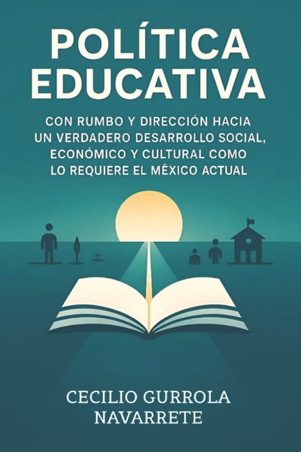 PolÃ­tica Educativa: Con Rumbo Y DirecciÃ³n Hacia Un Verdadero Desarrollo Social, EconÃ³mico Y Cultural Como Lo Requiere El, (Paperback)