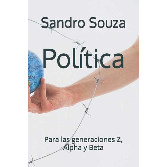 Poltica: Para las generaciones Z, Alpha y Beta, (Paperback)