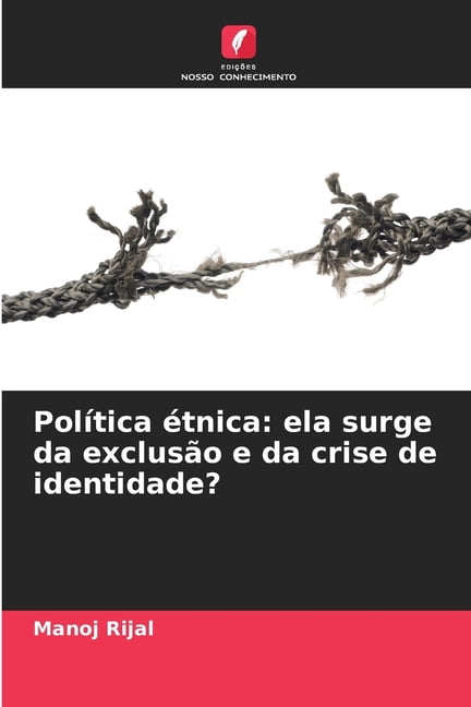 PolÃ­tica Ã©tnica: ela surge da exclusÃ£o e da crise de identidade?, (Paperback)