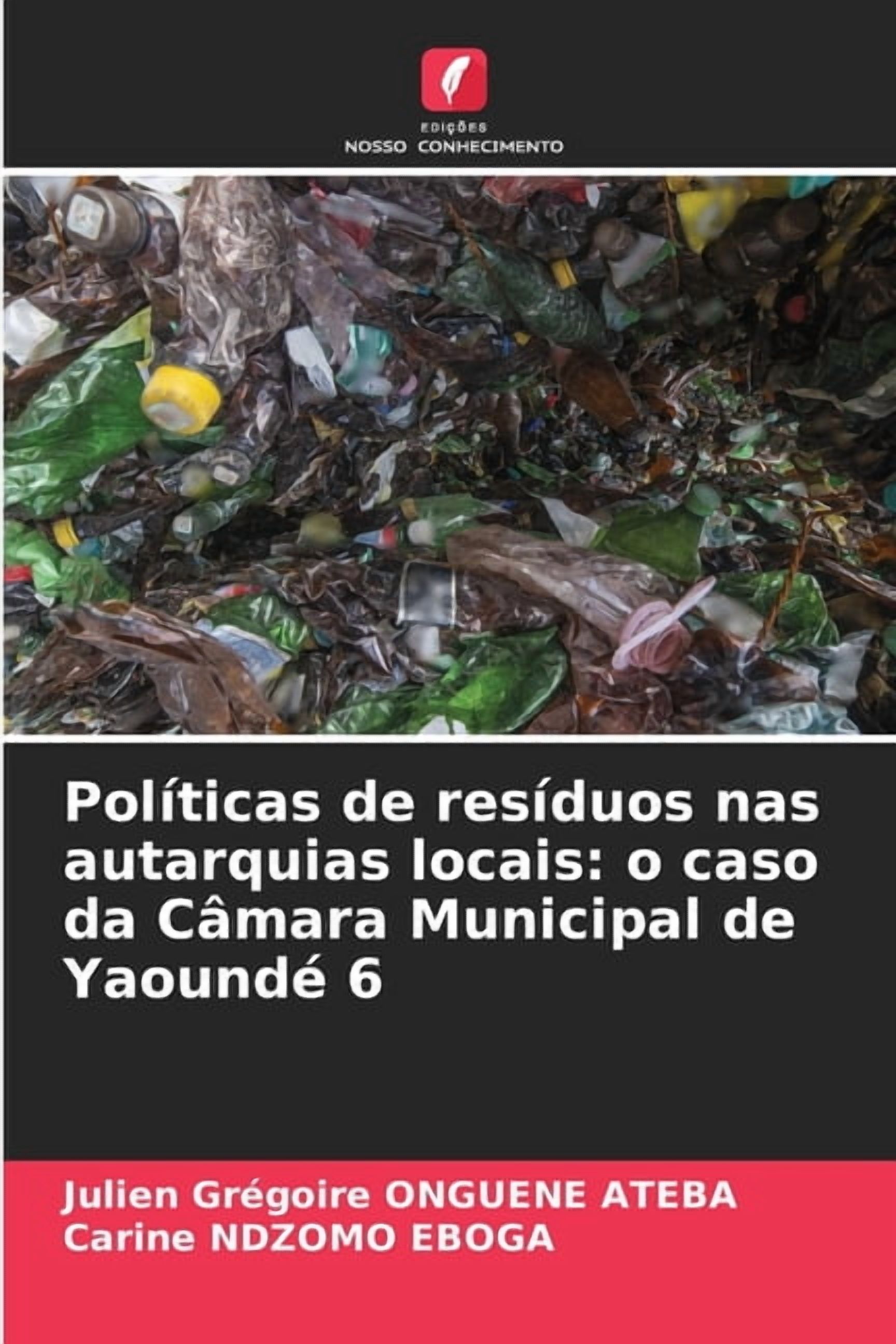 Políticas de resíduos nas autarquias locais: o caso da Câmara Municipal de Yaoundé 6, (Paperback)