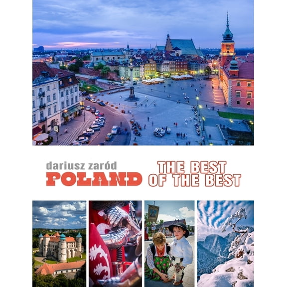 Poland: The Best of the Best: A Photobook and Tourist Guide to the Country's Most Beautiful Places - Cities, Landscapes,, (Paperback)