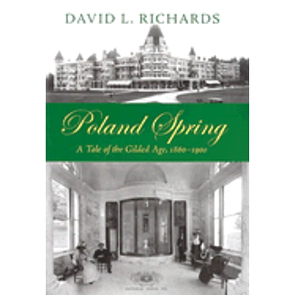 Pre-Owned Poland Spring: A Tale of the Gilded Age, 1860-1900 (Hardcover) 1584654813 9781584654810