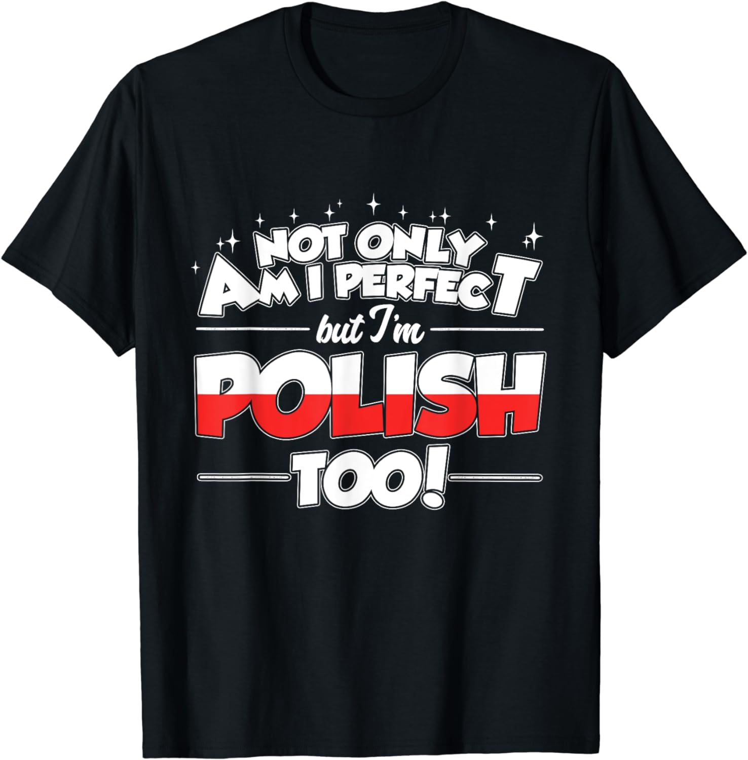 Poland T-Shirt Not Only am I Perfect I'm Polish Too! - Walmart.com