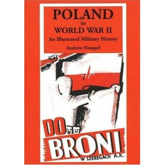 Pre-Owned Poland in World War II: An Illustrated Military History (Hippocrene Illustrated Histories) (Paperback) 0781810043 9780781810043