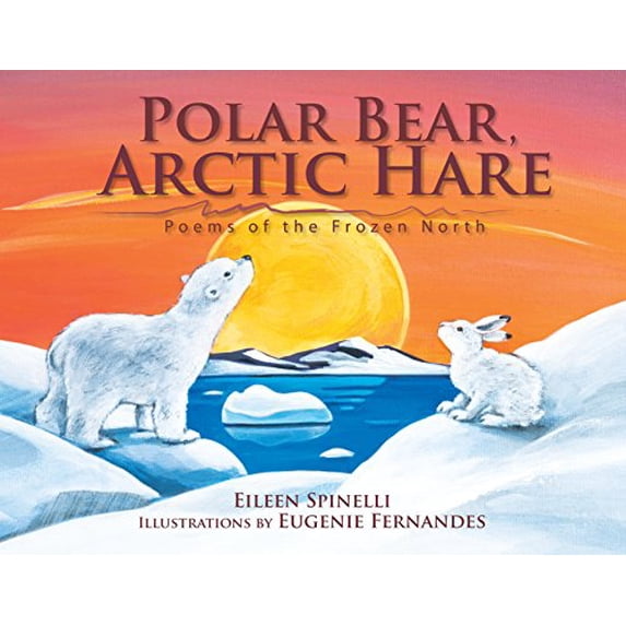 Pre-Owned Polar Bear, Arctic Hare: Poems of the Frozen North (Hardcover) 1590783441 9781590783443