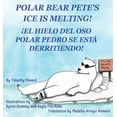 thumbnail image 1 of Polar Bear Pete's Ice Is Melting!: ¡El Hielo del Oso Polar Pedro Se Esta Derritiendo!, (Paperback), 1 of 1