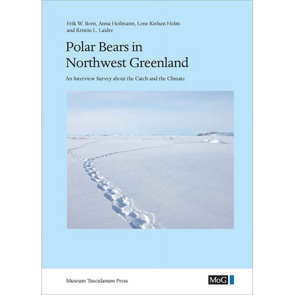 Polar Bears in Northwest Greenland : An Interview Survey about the Catch and the Climate (Hardcover)