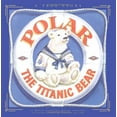 thumbnail image 1 of Pre-Owned Polar the Titanic Bear (Hardcover) 0316806250 9780316806251, 1 of 1