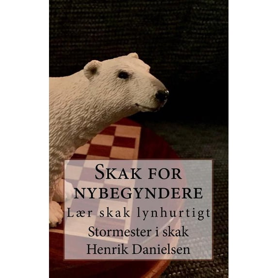 Polarbearchess: Skak for nybegyndere: Lær skak lynhurtigt (Paperback)